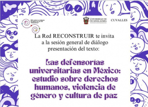 Presentaci&oacute;n virtual del texto &ldquo;Las Defensor&iacute;as Universitarias en M&eacute;xico: estudio sobre derechos humanos, violencia de g&eacute;nero y cultura de paz&rdquo;